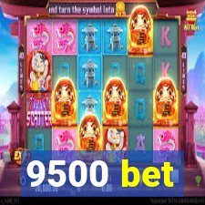 9500 bet